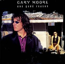 Gary Moore : One Good Reason